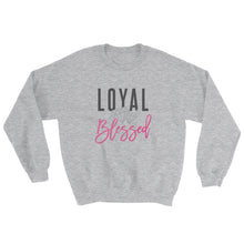 Loyal & Blessed Sweatshirt
