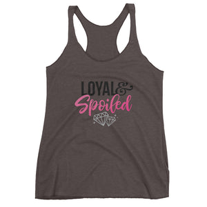 Loyal & Spoiled Women's Racerback Tank