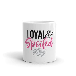 Loyal & Spoiled Mug