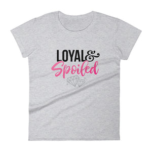 Loyal & Spoiled Women's Short Sleeve T-Shirt