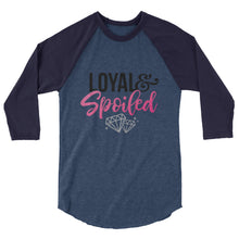 Loyal & Spoiled 3/4 sleeve T-Shirt