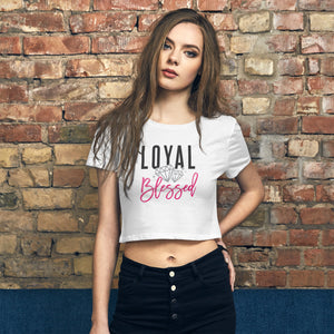 Loyal & Blessed Women's Crop Top (New!)